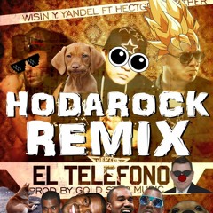 Wisin & Yandel Feat. Héctor 'El Father' - El Teléfono (Hodarock Bootleg)