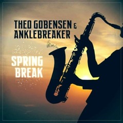 Theo Gobensen & Anklebreaker - Spring Break [Free Release]
