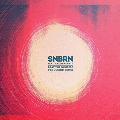 SNBRN - Beat The Sunrise feat Andrew Watt (Poe Junior Remix)