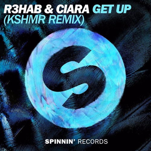 R3hab & Ciara - Get Up (KSHMR Remix) (OUT NOW)