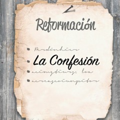 Reformación " La confesión " Gustavo Cabrera