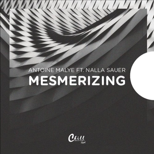 Antoine Malye - Mesmerizing (Feat. Nalla Sauer)