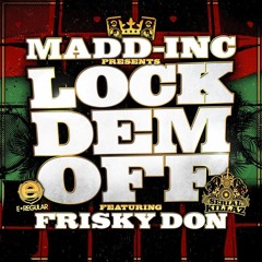 Madd Inc Ft Frisky Don-Lock Dem Off Jungle Citizenz Special (Voltage Remix)
