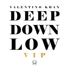 Valentino Khan - Deep Down Low (VIP)