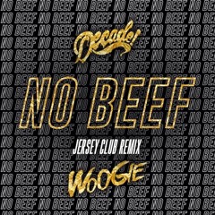 Decade! X Woogie - No Beef Jersey Club Remix (BUY 4 FREE DL)