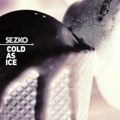 Sezko - Cold As Ice [Unreleased]