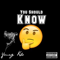 Young Kilo - You Should Know