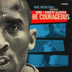 Nike Basketball presents: "Be Courageous" by Robert Glasper