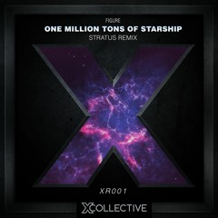 FIGURE - One Million Tons Of Starship (Stratus Remix) [X Collective Premiere]