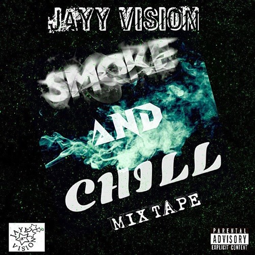 Stream Jayy Vision Listen to Smoke And Chill Mixtape playlist online