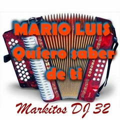 MARIO LUIS - Quiero saber de ti (Markitos DJ 32)