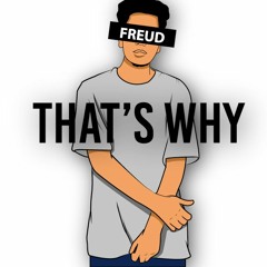 Freud (@playboyfreud)- "Thats Why" (@GreenChasers Exclusive)
