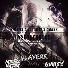 Kerafix & Vultaire X GMAXX - Brotherhood (Vlayerk Bootleg) **PLAYED BY ZACK MARTINO**