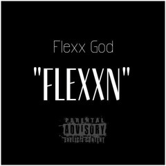 Flexx God - "Flexxn" [T.O.S.] #5
