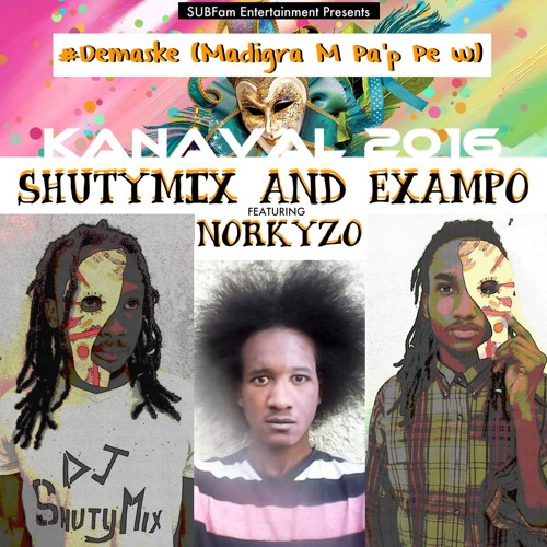 Demaske (Madigra M Pa'p Pe w) Kanaval 2016 by Shutymix And Exampo Ft. Norkyzo