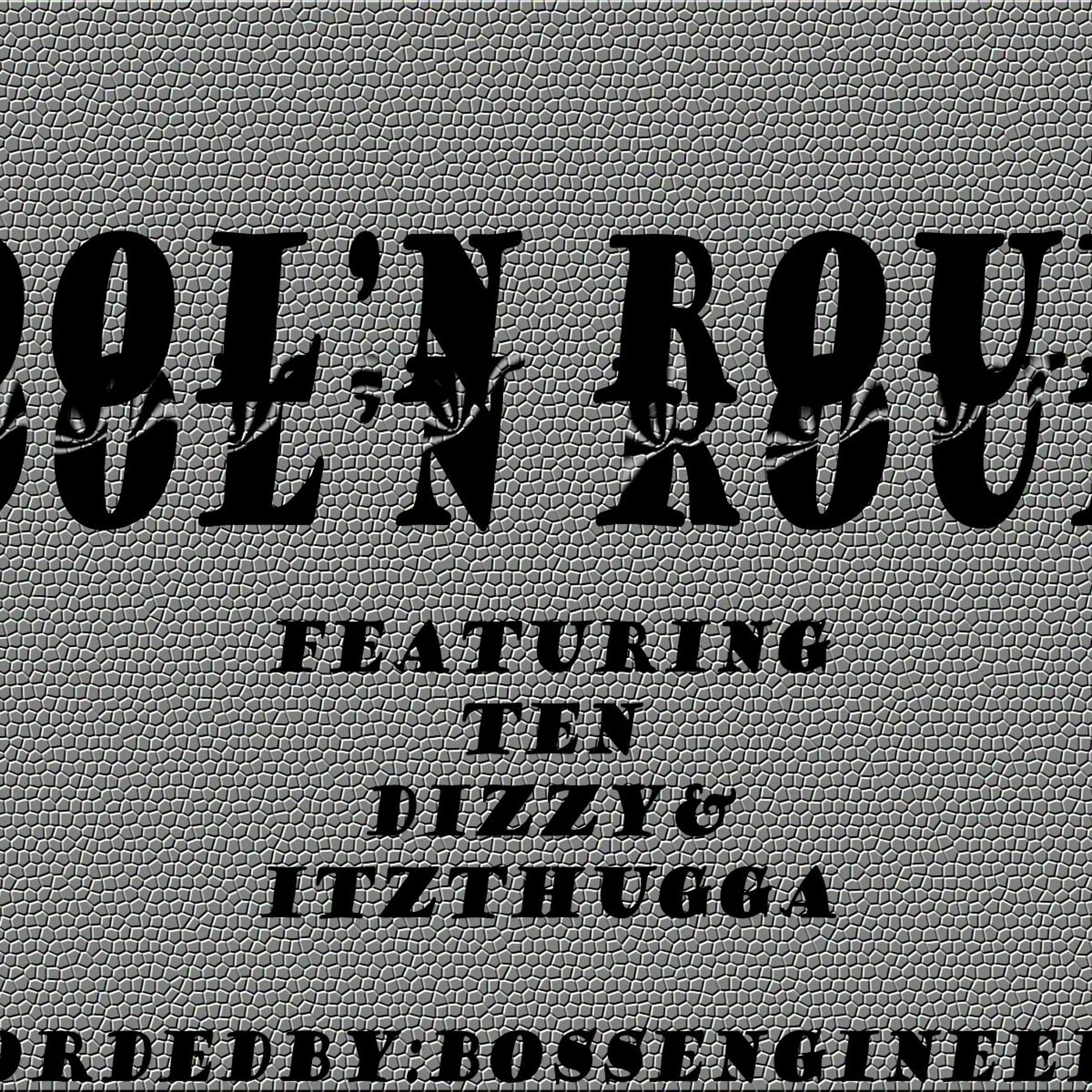 Fool'n Round Ft. Ten.Dizzy.Itzthugga episode artwork