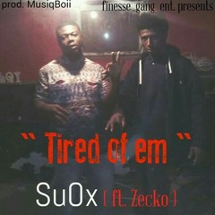 SuOx x Zecko (TIRED OF EM)