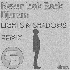 Djerem - Never Look Back - (Lights N Shadows Remix)
