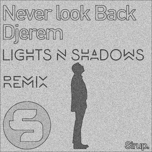 Djerem - Never Look Back - (Lights N Shadows Remix)