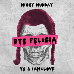 Bye Felicia - Micky Munday ft. Y2(▼) & IAMxLOVE - Produced by Knotch