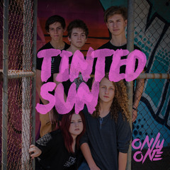 TINTED SUN - Only One