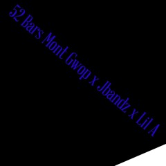 52 Bars Mont Gwop x Jbandz x Lil A.mp3