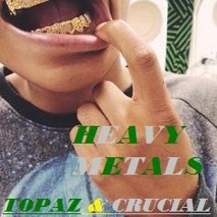 Heavy Metals <SlOwEd> Topaz Ft. Crucial
