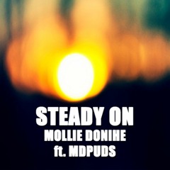 Steady On - Mollie Donihe Ft. MDPUDS