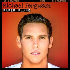 Paper Plane - Michael Ferguson