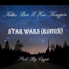 Killer Ben X Hus Kingpin - Star Wars (Remix) Prod. By Clypto