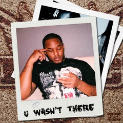 "U Wasn't There" (Prod. by JB Music Group)
