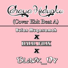 Cahaya Hidupku (Cover Ebit Beat A)X Halil Filix X Bulan Muqarramah