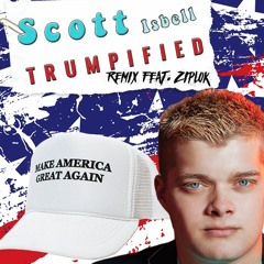 Trumpified Remix feat. President Trump, Scott Isbell