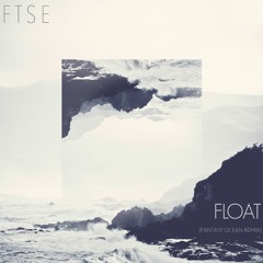 FTSE - Float (Fantasy Ocean Remix)