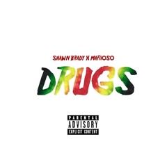 Shawn Brady - DRUGS ft. Mafiioso [Exclusive]