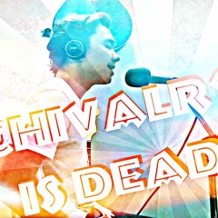Chivalry Is Dead (Cover)