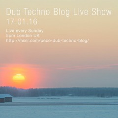 Dub Techno Blog Live Show 068 - 17.01.16