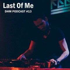 Last Of Me — DHM Podcast #13 (January 2016)