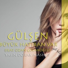 Gülşen Ft. Ozan Colakoglu - Büyük Hatıran Var (Yasin Dorak Mashup)