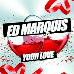 Ed Marquis - Your Love (Original Mix)