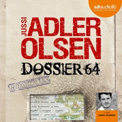 "Dossier 64" de Jussi Adler-Olsen lu par Julien Châtelet