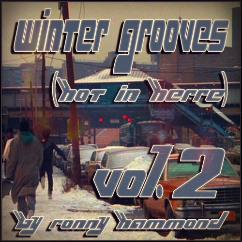 MIXTAPE : Winter Grooves (Hot In Herre) Vol. 2. (RoNNy HaMMoND iN ThE MiXx)