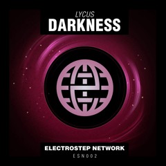 Lycus - Darkness [Electrostep Network EXCLUSIVE]  FREE DOWNLOAD *Supported by Blasterjaxx MOA#071*