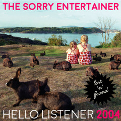 The Sorry Entertainer ''Hello Listener!''