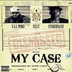Yaa Pono ft. StoneBwoy - My Case