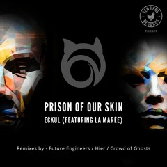 Prison of Our Skin - Eckul (Ft.La Marée)- OUT NOW!