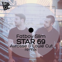 Fatboy Slim - Star 69 (Avrosse & Louie Cut Remix) - Free Download