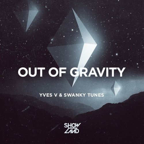 Yves V & Swanky Tunes - Out Of Gravity [OUT NOW]