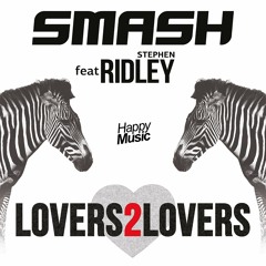 Smash feat Stephen Ridley - Lovers 2 Lovers (radio edit)