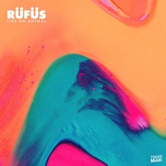 RÜFÜS - Like An Animal (Radio Edit)